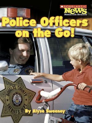 Police Officers on the Go! - Sweeney, Alyse