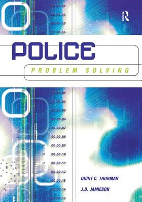 Police Problem Solving - Thurman, Quint, and Jamieson, J D