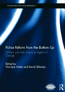 Police Reform from the Bottom Up: Officers and Their Unions as Agents of Change
