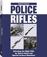 Police Rifles: Selecting the Right Rifle for Street Patrol and Special Tactical Situations - Fairbairn, W E