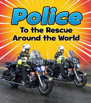 Police to the Rescue Around the World - Staniford, Linda