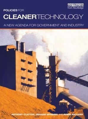 Policies for Cleaner Technology: A New Agenda for Government and Industry - Clayton, Tony, and Spinardi, Graham, and Williams, Robin