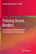 Policing Across Borders: Law Enforcement Networks and the Challenges of Crime Control