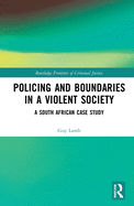 Policing and Boundaries in a Violent Society: A South African Case Study