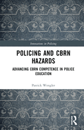 Policing and Cbrn Hazards: Advancing Cbrn Competence in Police Education