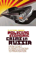 Policing Economic Crime in Russia: From Soviet Planned Economy to Privatisation