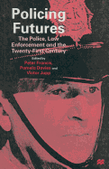Policing Futures: The Police, Law Enforcement and the Twenty-First Century