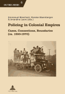 Policing in Colonial Empires: Cases, Connections, Boundaries (Ca. 1850-1970)