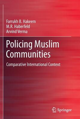 Policing Muslim Communities: Comparative International Context - Hakeem, Farrukh B, and Haberfeld, M R, and Verma, Arvind
