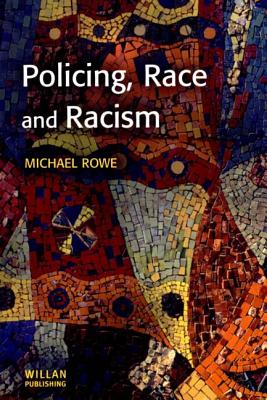 Policing, Race and Racism - Rowe, Mike