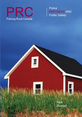 Policing Rural Canada: Police, Partners and Public Safety - Ruddell, Rick