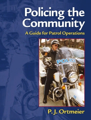 Policing the Community: A Guide for Patrol Operations - Ortmeier, P J