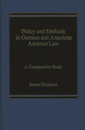 Policy and Methods in German and American Antitrust Law: A Comparative Study