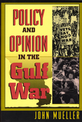 Policy and Opinion in the Gulf War - Mueller, John