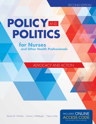 Policy and Politics for Nurses and Other Health Professionals - Nickitas, Donna M, and Middaugh, Donna J, and Aries, Nancy