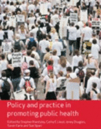 Policy and Practice in Promoting Public Health - Lloyd, Cathy E, Dr. (Editor), and Handsley, Stephen (Editor), and Douglas, Jenny, Ms. (Editor)