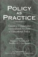 Policy as Practice: Toward a Comparative Sociocultural Analysis of Educational Policy