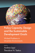 Policy Capacity, Design and the Sustainable Development Goals: Wicked Problems in Uncertain Environments