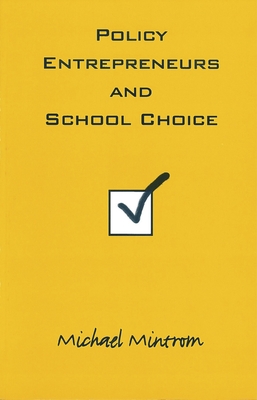 Policy Entrepreneurs and School Choice - Mintrom, Michael