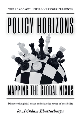 Policy Horizons: Mapping the Global Nexus - Bhattacharya, Arindam