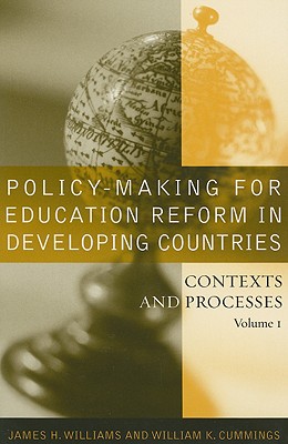 Policy-Making for Education Reform in Developing Countries: Contexts and Processes - Williams, James H, and Cummings, William K