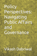 Policy Perspectives: Navigating Public Affairs and Governance