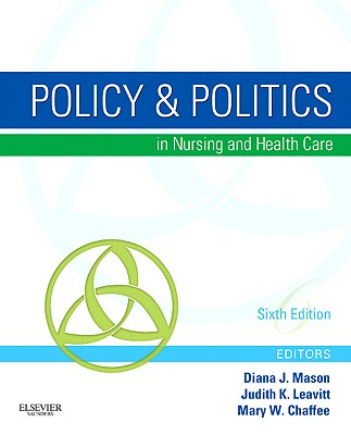 Policy & Politics in Nursing and Health Care - Mason, Diana J