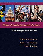 Policy Practice for Social Workers: New Strategies for a New Era - Cummins, Linda K, and Byers, Katharine V, and Pedrick, Laura