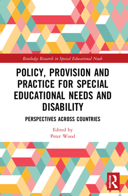 Policy, Provision and Practice for Special Educational Needs and Disability: Perspectives Across Countries - Wood, Peter (Editor)