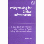 Policymaking for Critical Infrastructure: A Case Study on Strategic Interventions in Public Safety Telecommunications