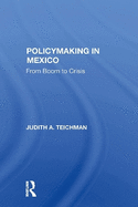 Policymaking in Mexico: From Boom to Crisis