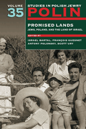 Polin: Studies in Polish Jewry Volume 35: Promised Lands: Jews, Poland, and the Land of Israel