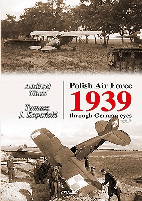 Polish Air Force 1939 Through German Eyes. Volume 2 - Glass, Andrzej