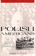 Polish Americans: An Ethnic Community - Pula, James S, Professor