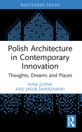 Polish Architecture in Contemporary Innovation: Thoughts, Dreams and Places