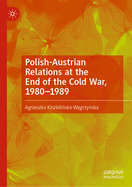 Polish-Austrian Relations at the End of the Cold War, 1980-1989