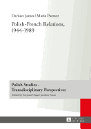 Polish-French Relations, 1944-1989: Translated by Alex Shannon