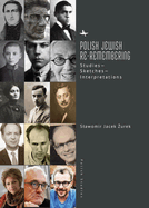 Polish Jewish Re-Remembering: Studies--Sketches--Interpretations