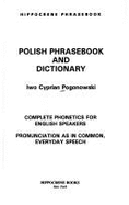 Polish Phrasebook and Dictionary: Complete Phonetics for English Speakers: Pronunciation as in Common, Everyday Speech