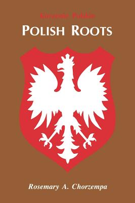 Polish Roots - Chorzempa, Rosemary A
