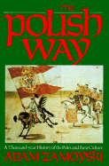 Polish Way: A Thousand-Year History of the Poles and Their Culture