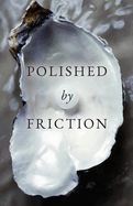Polished by Friction: A Journal
