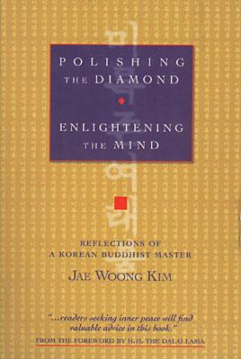 Polishing the Diamond, Enlightening the Mind: Reflections of a Korean Buddhist Master - Kim, Jae Woong, and Kim, Chae-Ung, and Dalai Lama