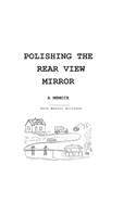 Polishing the Rear View Mirror: A Memoir