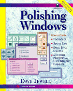 Polishing Windows: How to Create Toolboxes, Status Bars, Excel Style Dialogs, and Other Professional User Interface Ele - Jewell, Dave