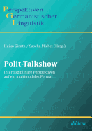 Polit-Talkshow. Interdisziplinre Perspektiven auf ein multimodales Format