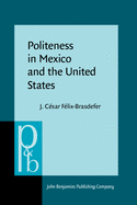Politeness in Mexico and the United States: A Contrastive Study of the Realization and Perception of Refusals