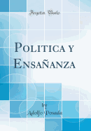 Politica y Ensa±anza (Classic Reprint)