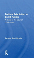 Political Adaptation In Sa'udi Arabia: A Study Of The Council Of Ministers