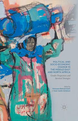 Political and Socio-Economic Change in the Middle East and North Africa: Gender Perspectives and Survival Strategies - Bahramitash, Roksana (Editor), and Esfahani, Hadi Salehi (Editor)